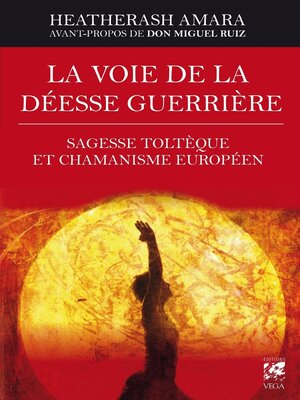 cover image of La voie de la déesse guerrière--Sagesse toltèque et chamanisme européen